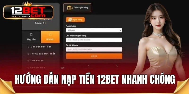 Hướng dẫn nạp tiền 12BET nhanh chóng