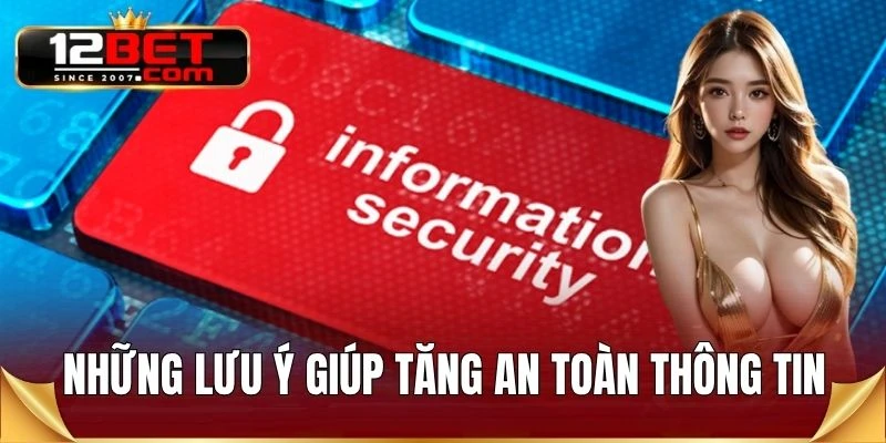 Những lưu ý giúp tăng an toàn thông tin