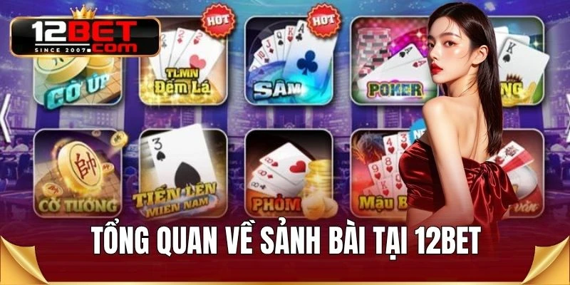 Tổng quan về sảnh bài tại 12BET